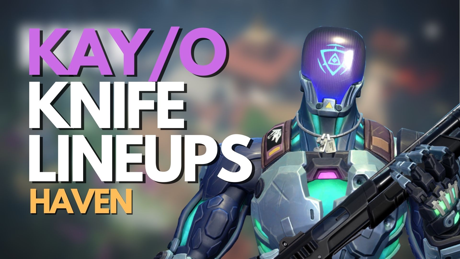 VALORANT: KAY/O Knife Lineups On Haven