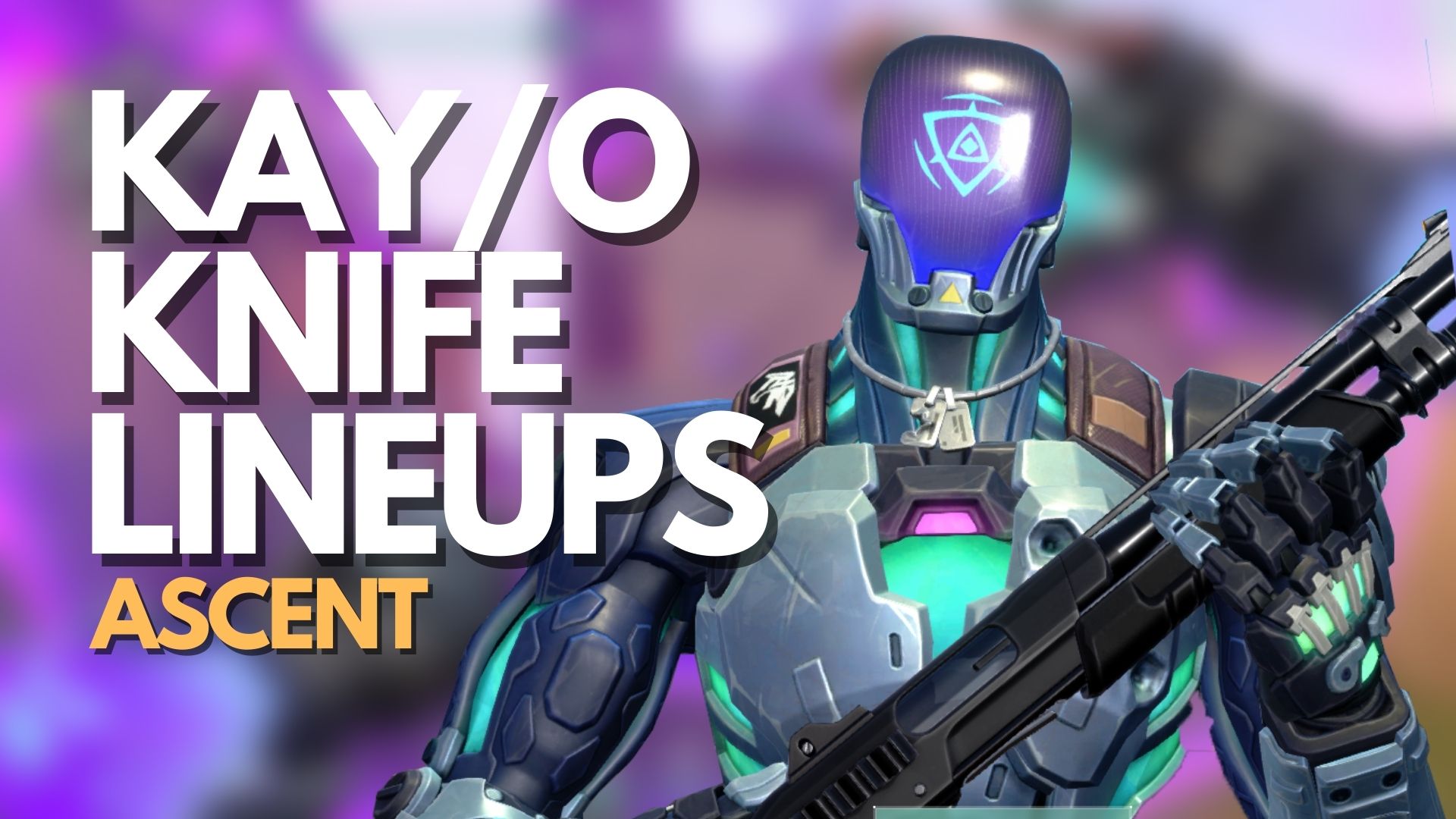 VALORANT: KAY/O Knife Lineups On Ascent