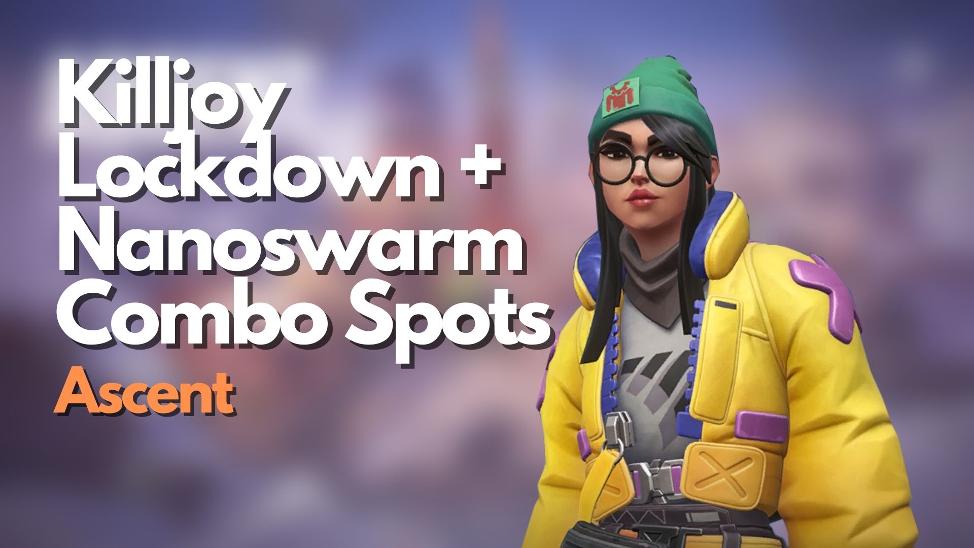 VALORANT: Killjoy Lockdown + Nanoswarm Combo Spots on Ascent