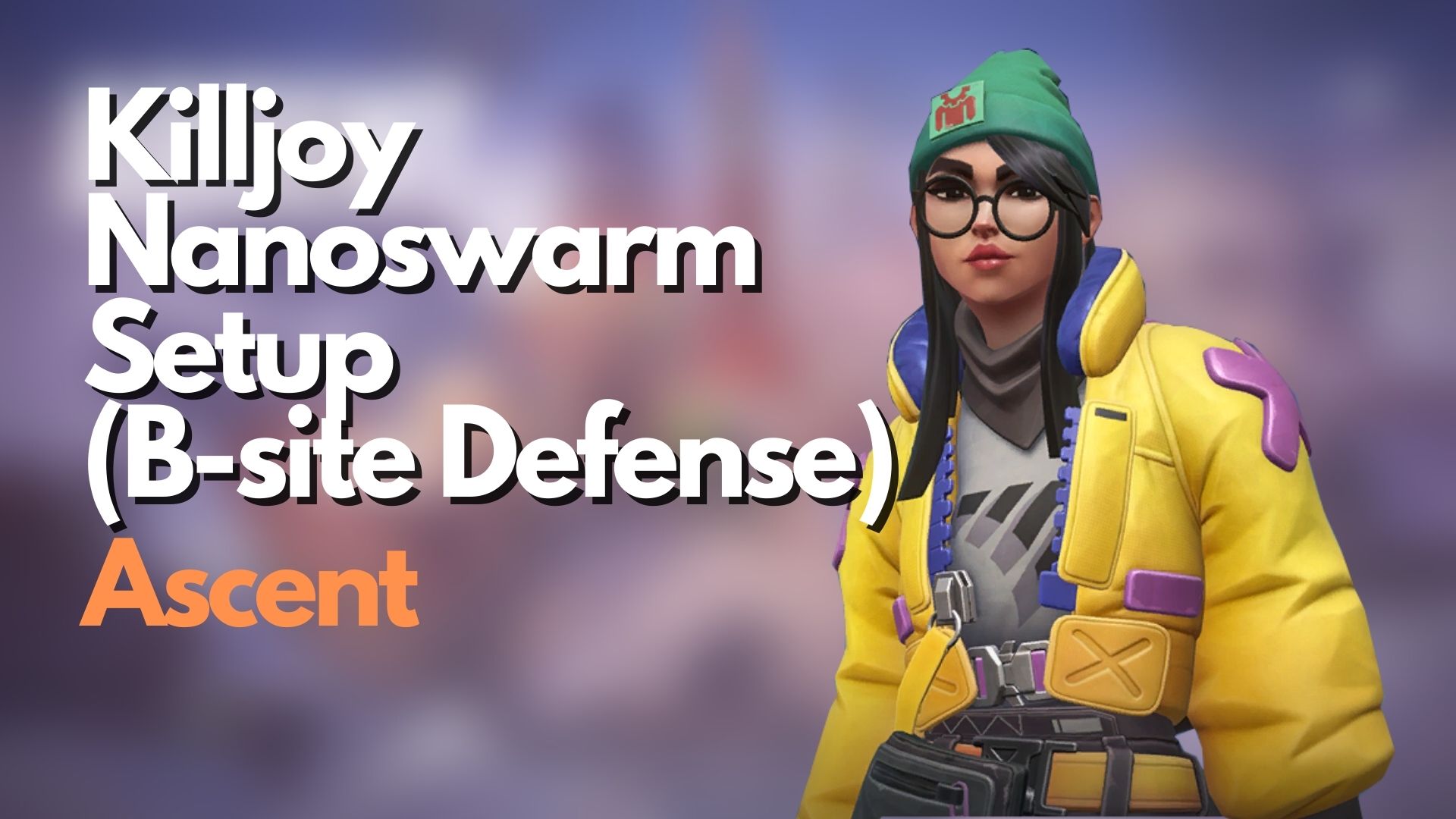 VALORANT: Killjoy Nanoswarm Setups On Ascent B-site