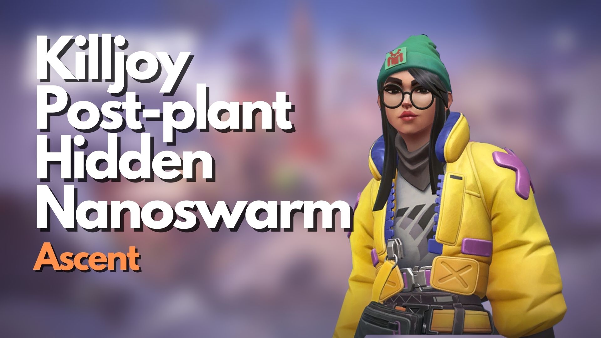 VALORANT: Killjoy Hidden Nanoswarm Post-plant Setups on Ascent