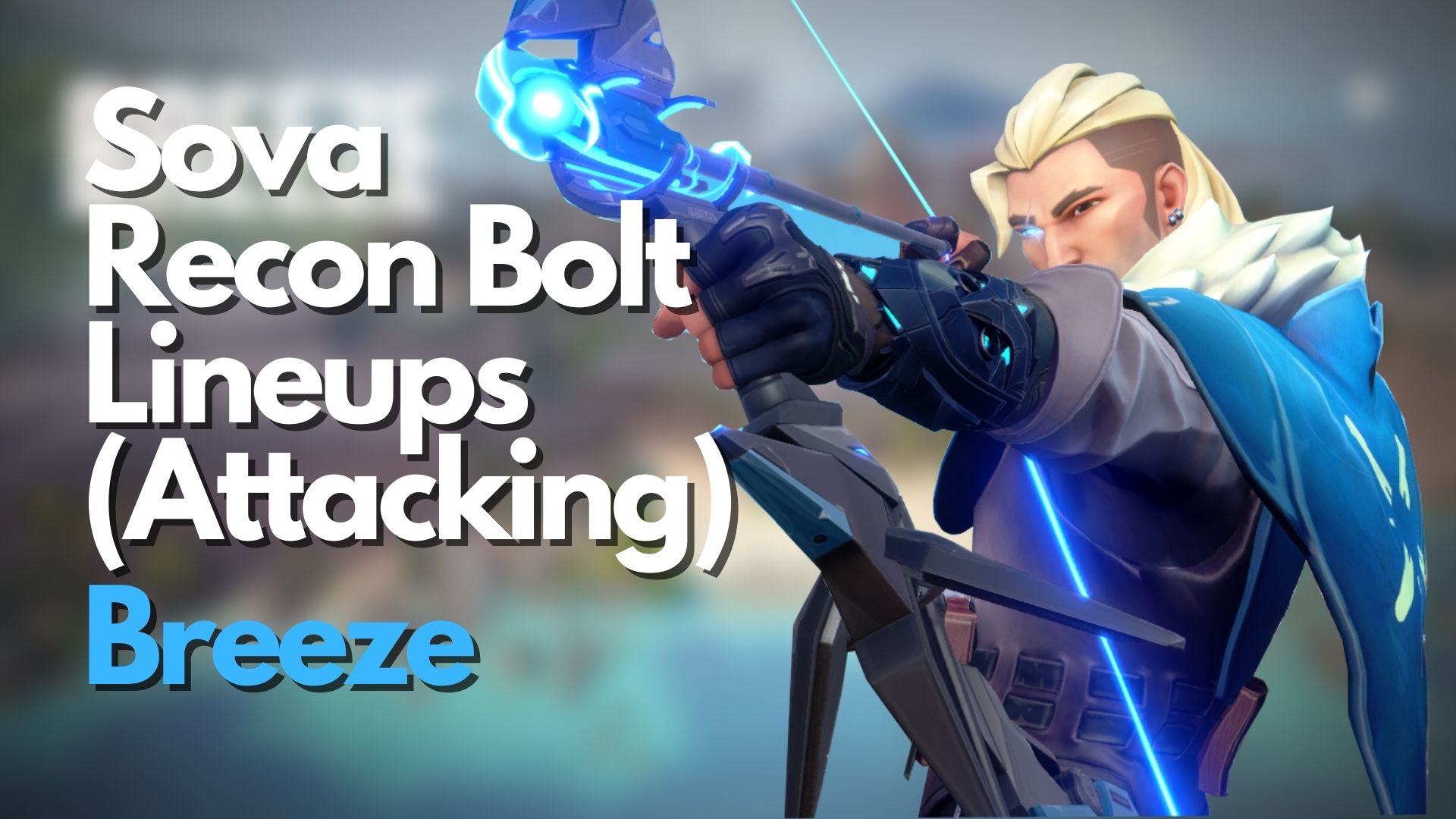 VALORANT: Sova Recon Bolt Lineups On Breeze (Attacking)
