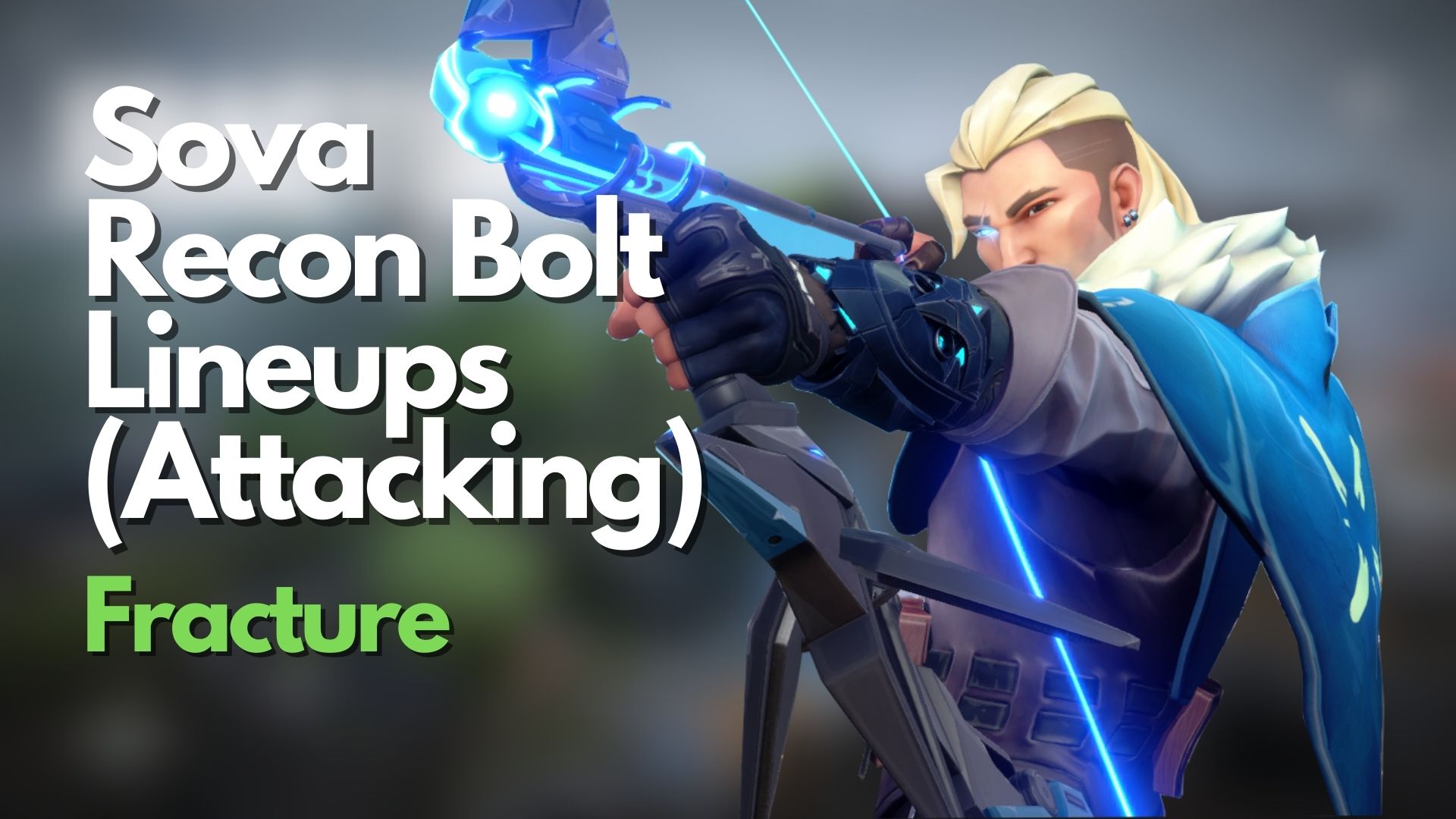Sova Recon Bolt Lineups For Attacking on Fracture in VALORANT