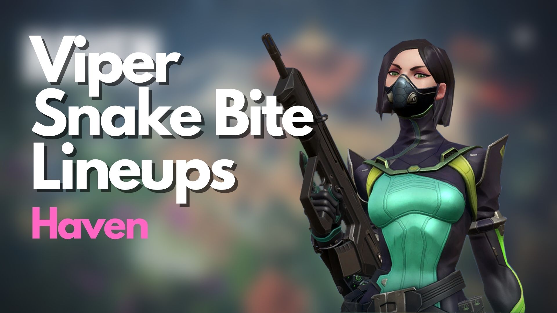 VALORANT: 9 Viper Snake Bite Lineups on Haven