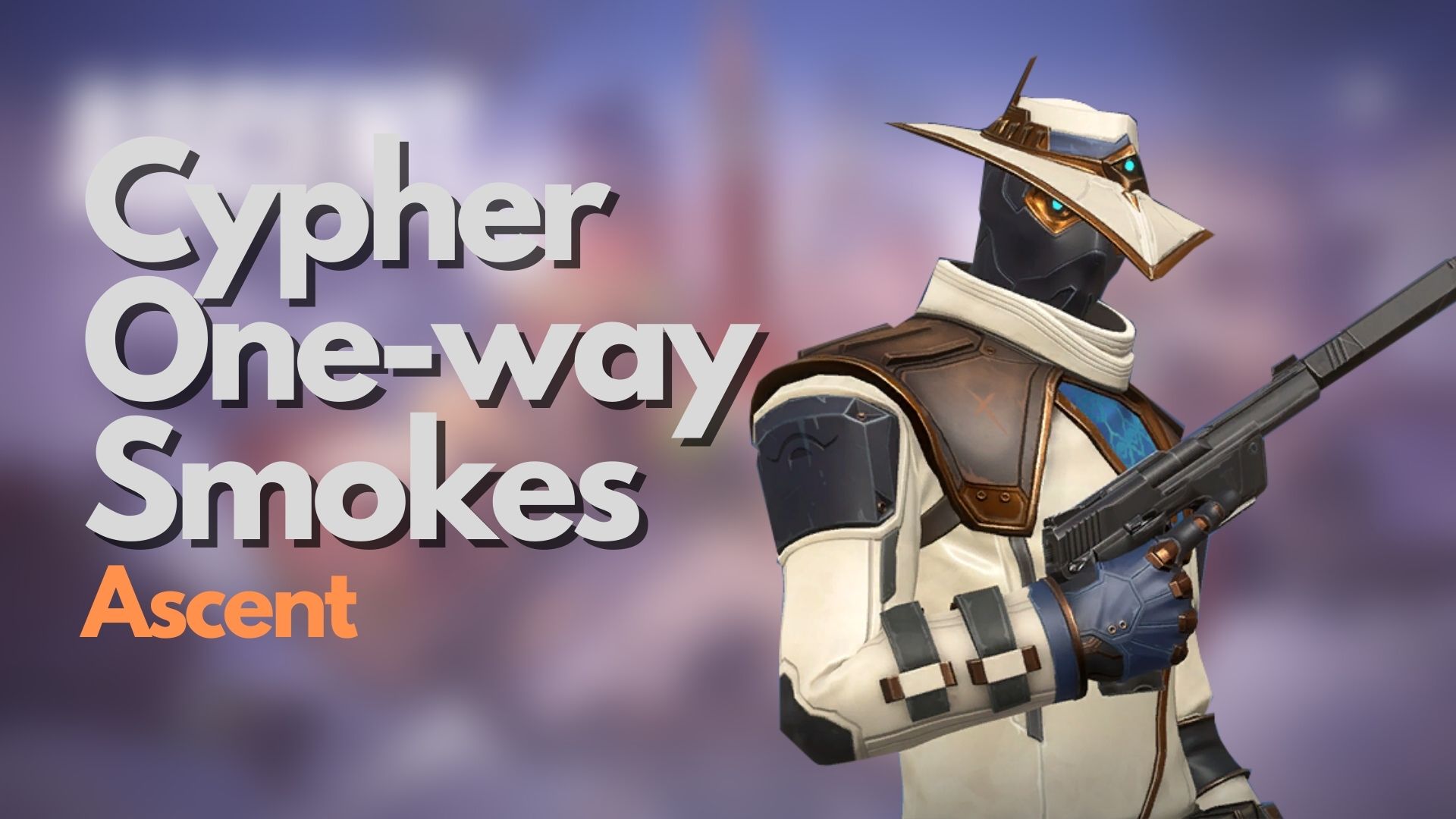 Cypher One-Way Smokes for Ascent in Valorant