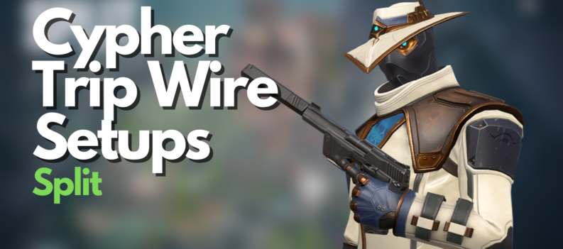 Cypher Trip Wire Setups on Split