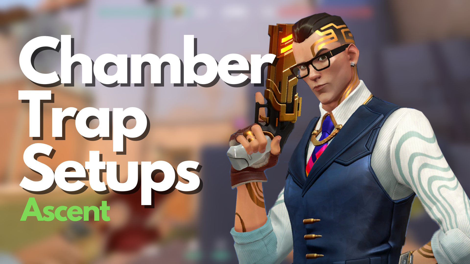 VALORANT: Chamber Setups on Ascent