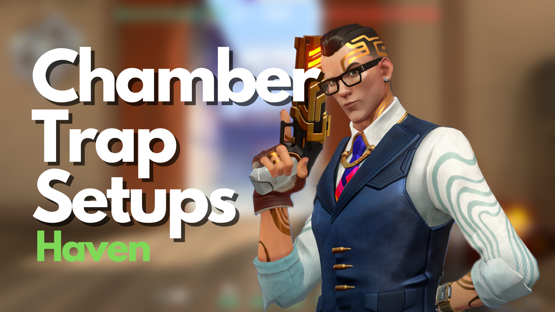 VALORANT: Essential Chamber Setups on Haven