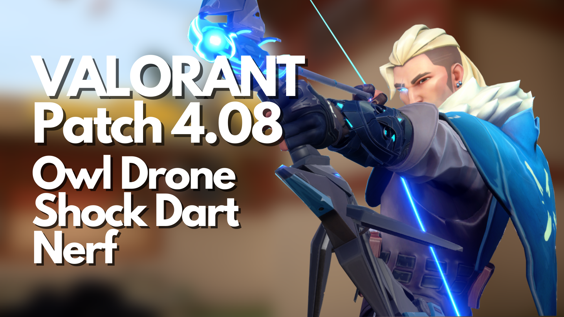 VALORANT: Patch 4.08 Sova Shock Dart and Owl Drone Nerf