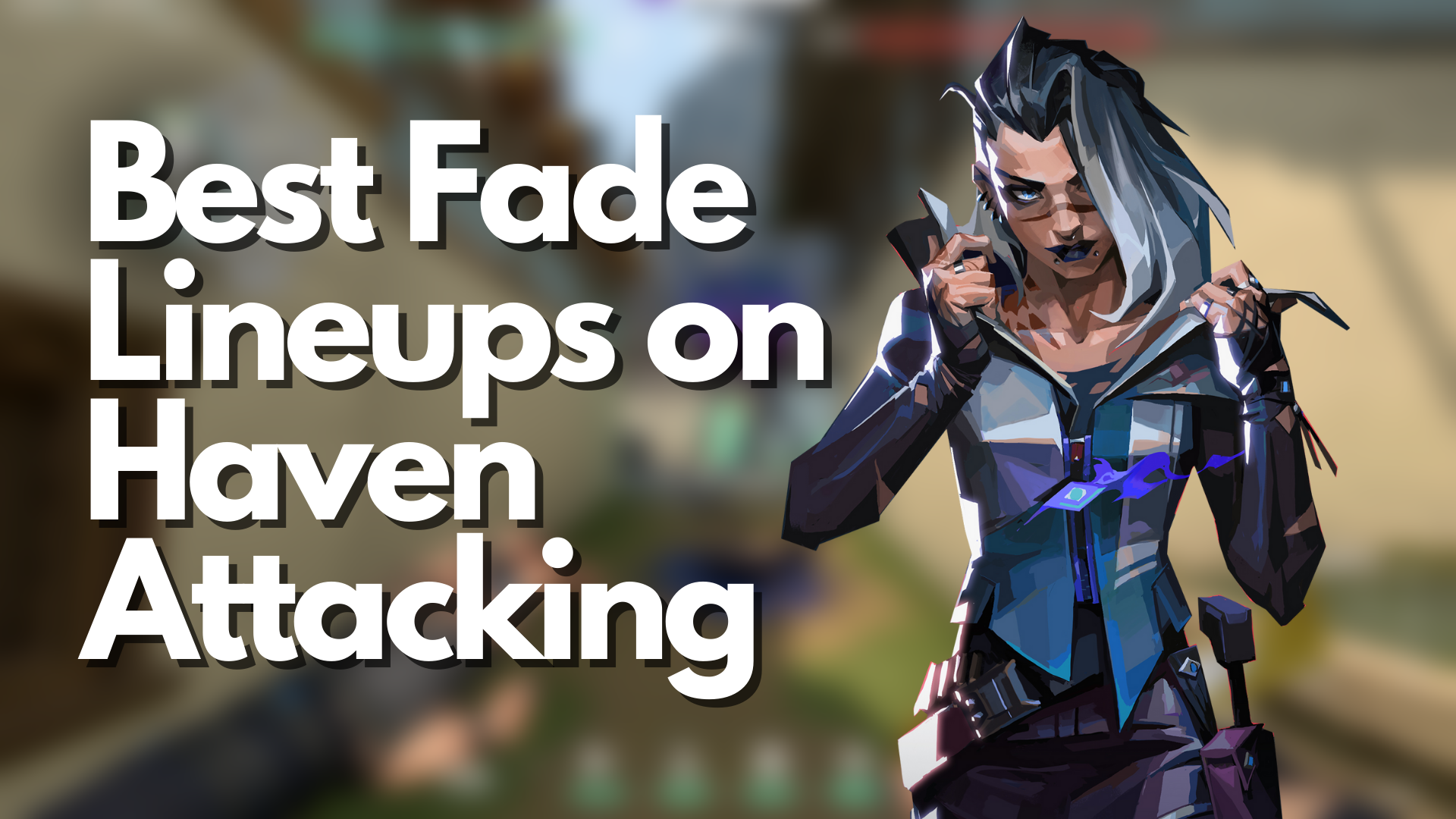 VALORANT: Best Fade Lineups on Haven Attacking