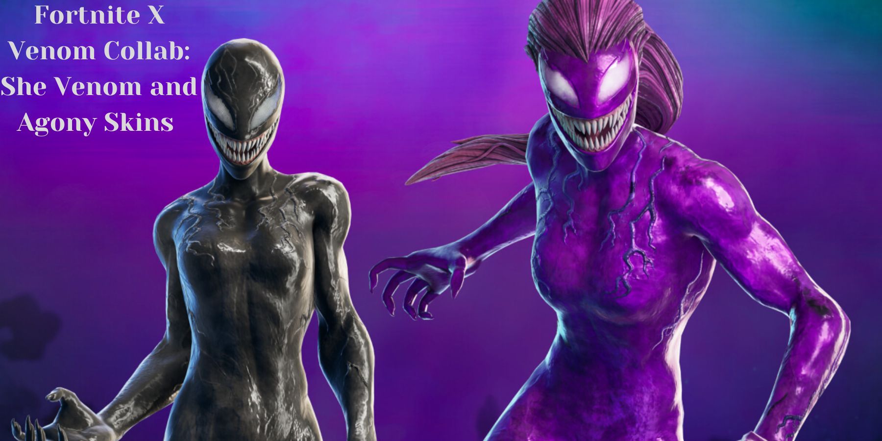 Fortnite X Venom Collab She Venom and Agony Skins